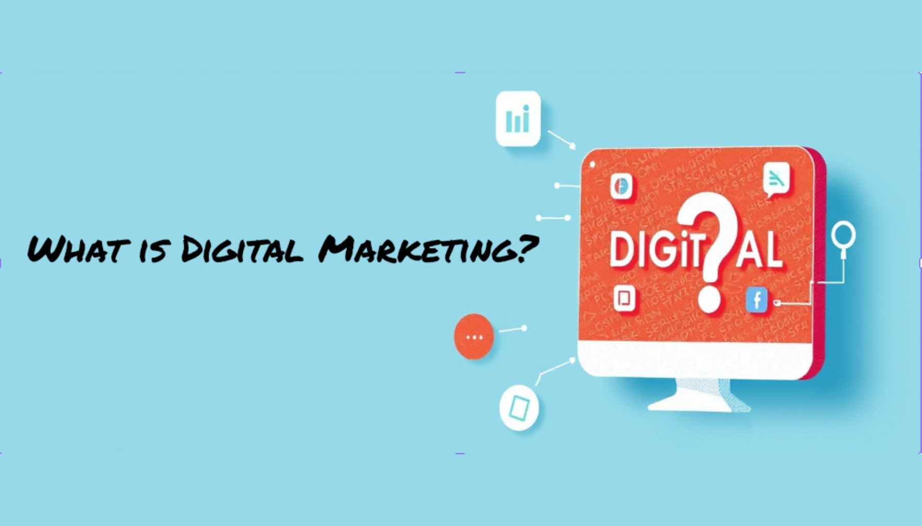 What is Digital Marketing? A Beginner’s Guide to the Basics